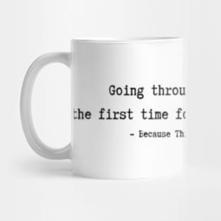 Because This Is My First Life  Quotes Mug